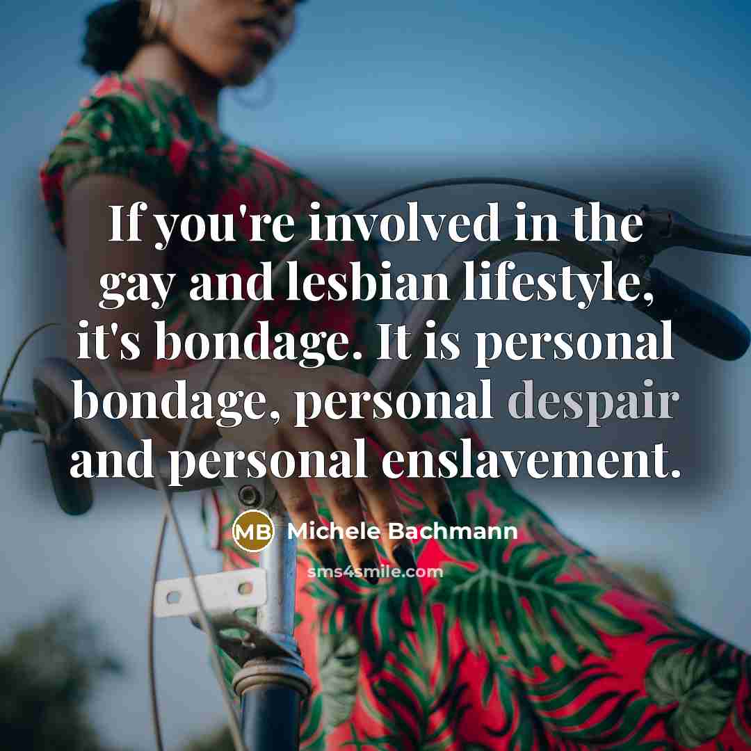 “If you're involved in the gay and lesbian lifestyle, it's…” quote by Michele Bachmann
