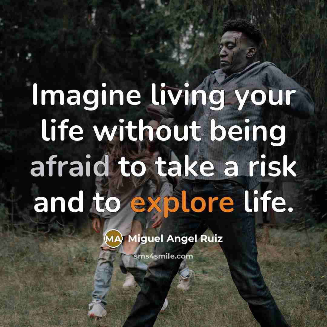 “Imagine living your life without being afraid to take a…” quote by Miguel Angel Ruiz