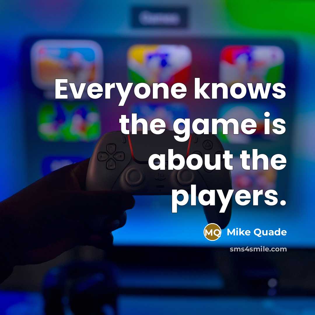 “Everyone knows the game is about the players.…” quote by Mike Quade