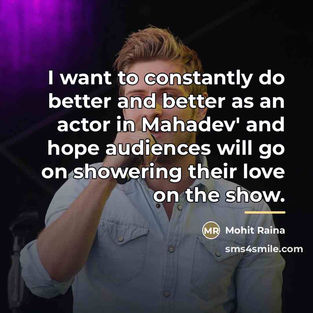 “I want to constantly do better and better as an…” quote by Mohit Raina