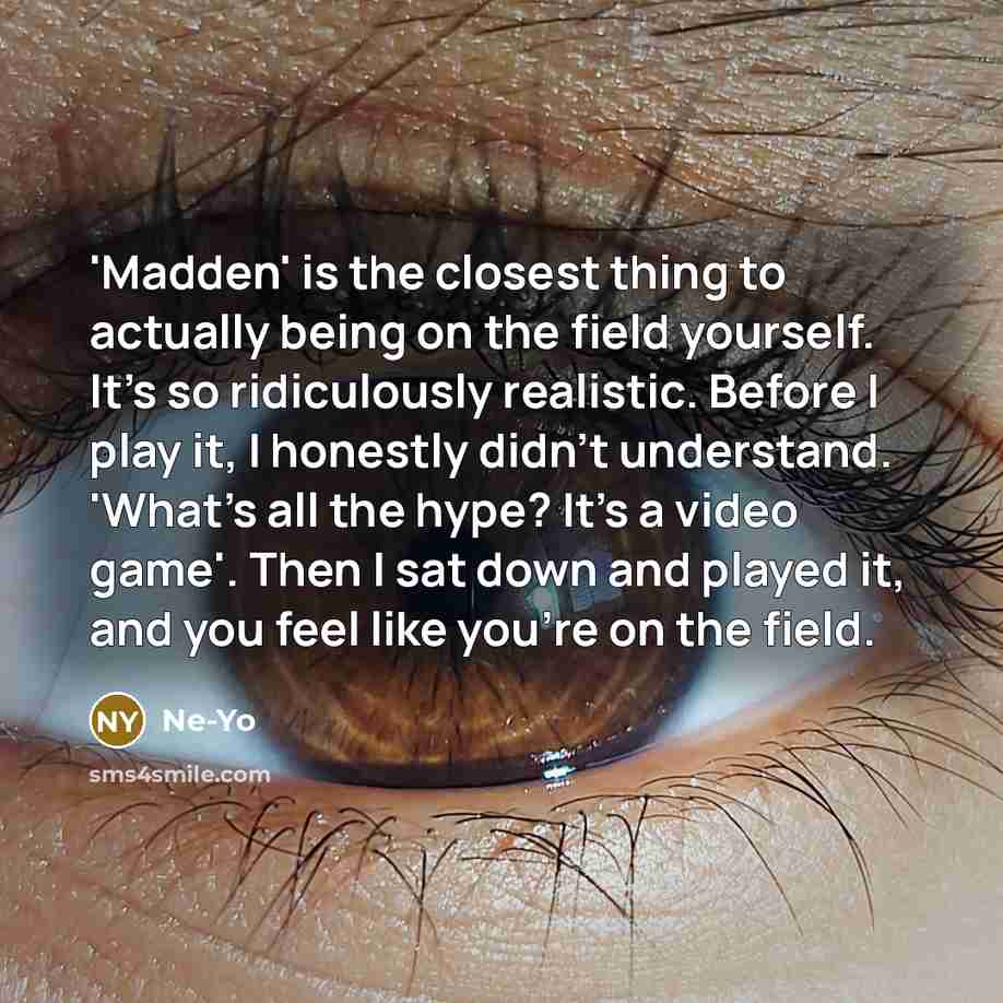 “'Madden' is the closest thing to actually being on the…” quote by Ne-Yo