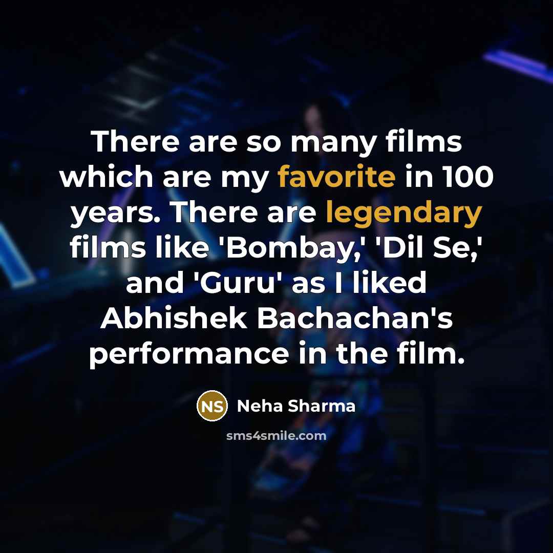 “There are so many films which are my favorite in…” quote by Neha Sharma