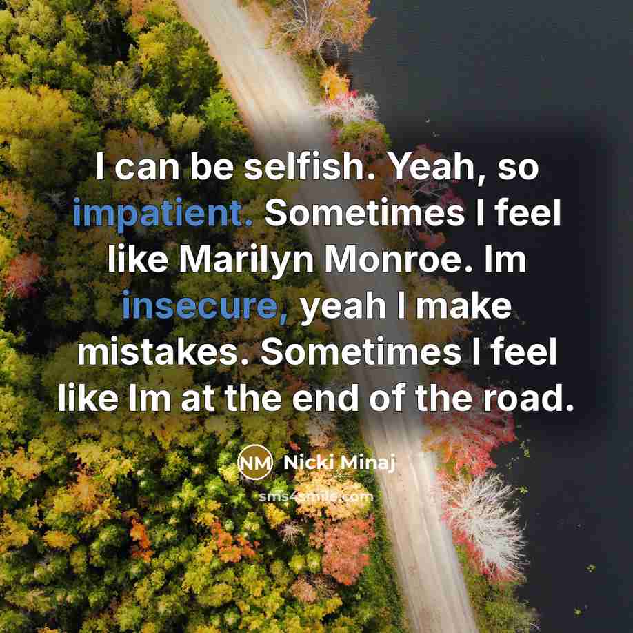 “I can be selfish. Yeah, so impatient. Sometimes I feel…” quote by Nicki Minaj
