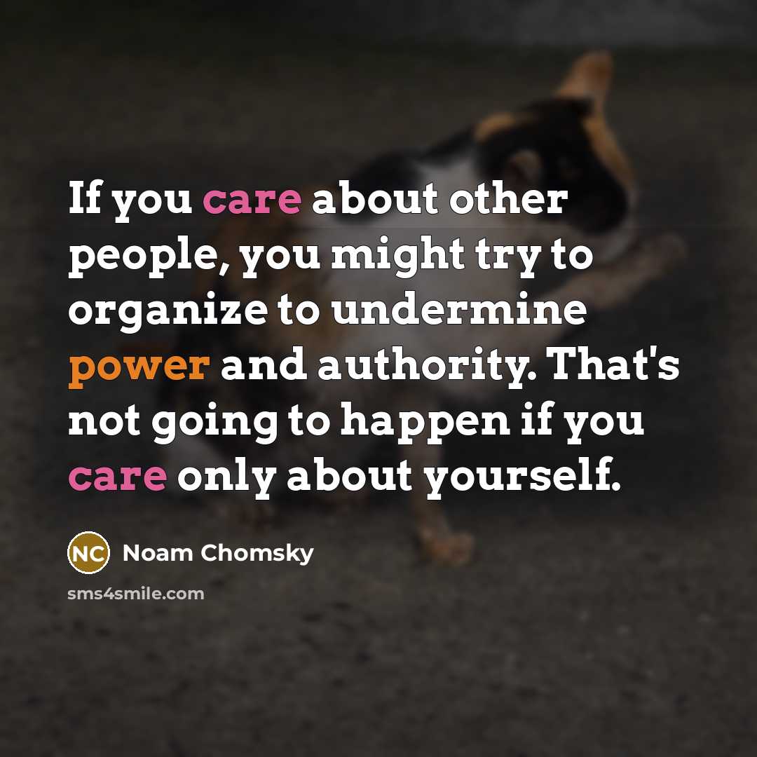 “If you care about other people, you might try to…” quote by Noam Chomsky