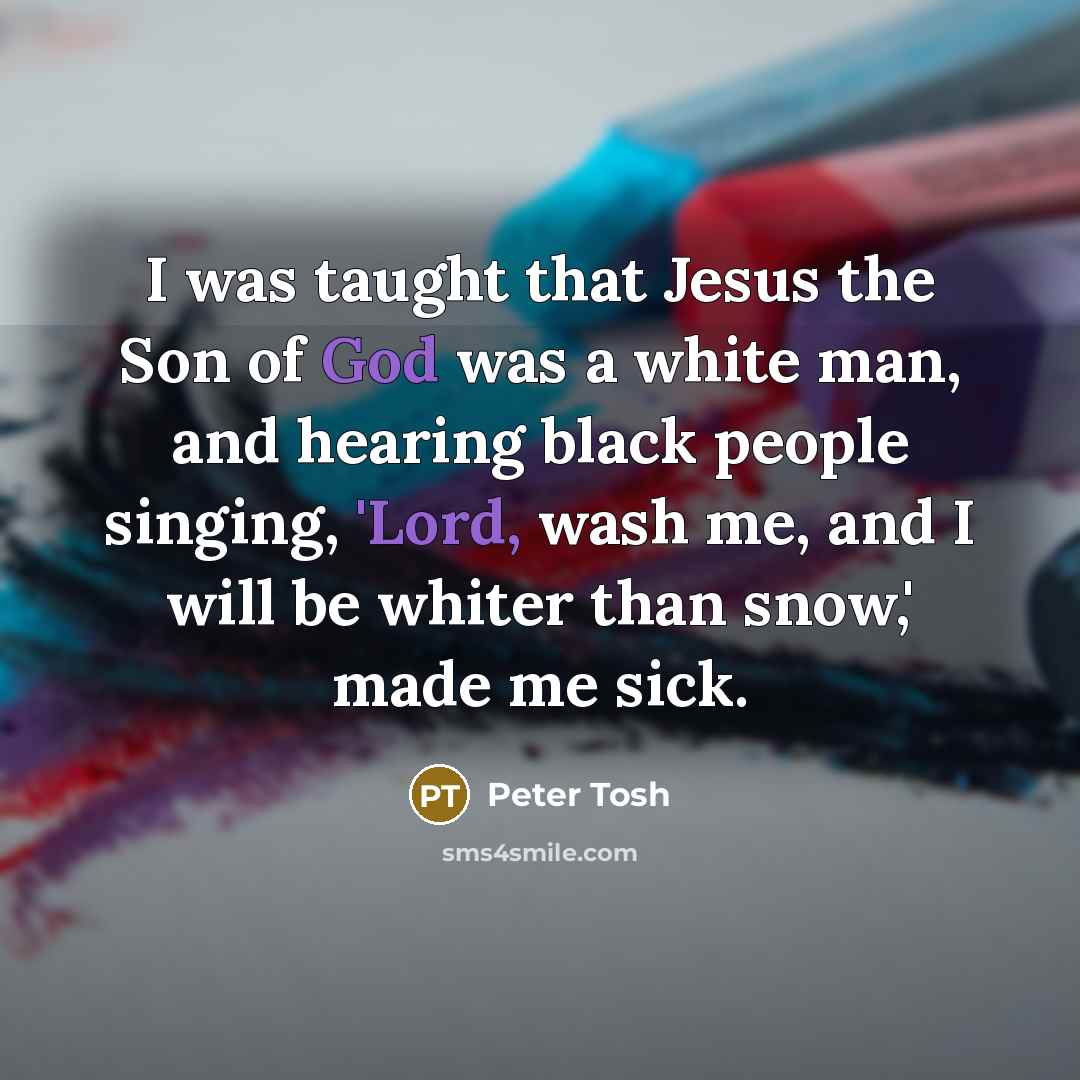 “I was taught that Jesus the Son of God was…” quote by Peter Tosh