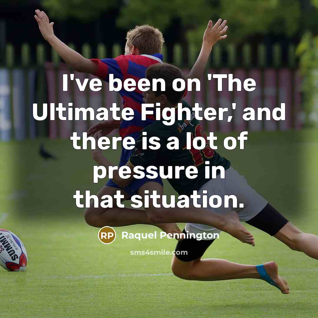 “I've been on 'The Ultimate Fighter,' and there is a…” quote by Raquel Pennington