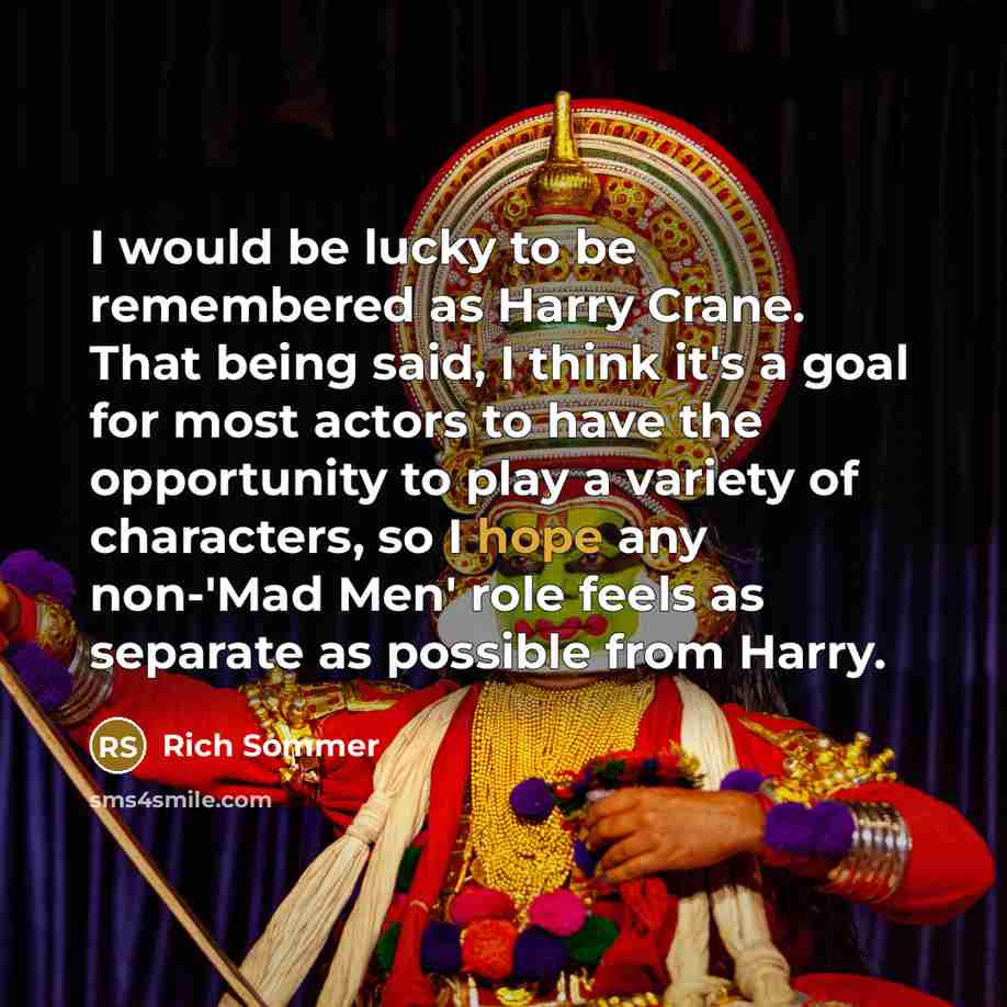 “I would be lucky to be remembered as Harry Crane.…” quote by Rich Sommer