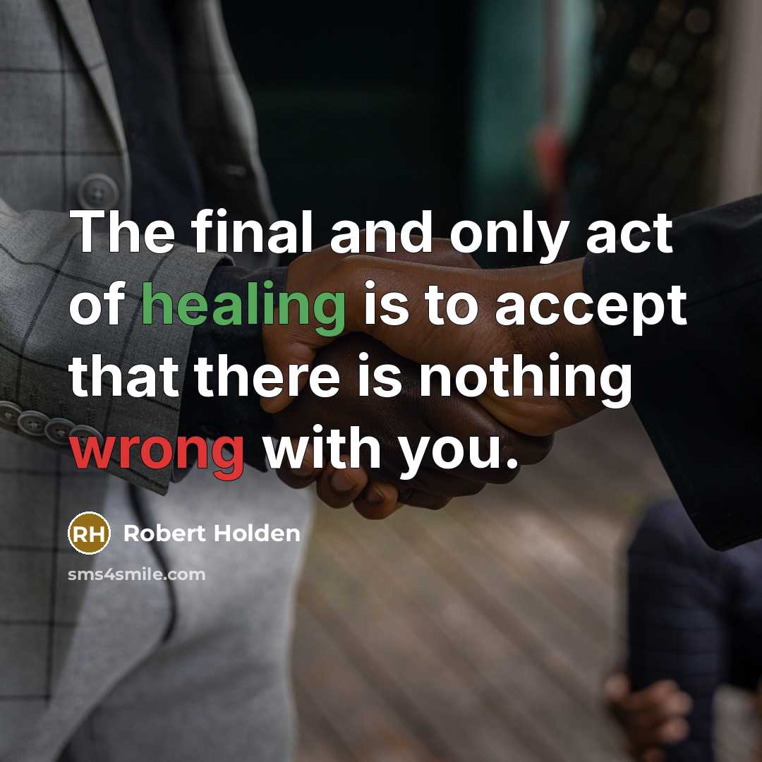 “The final and only act of healing is to accept…” quote by Robert Holden
