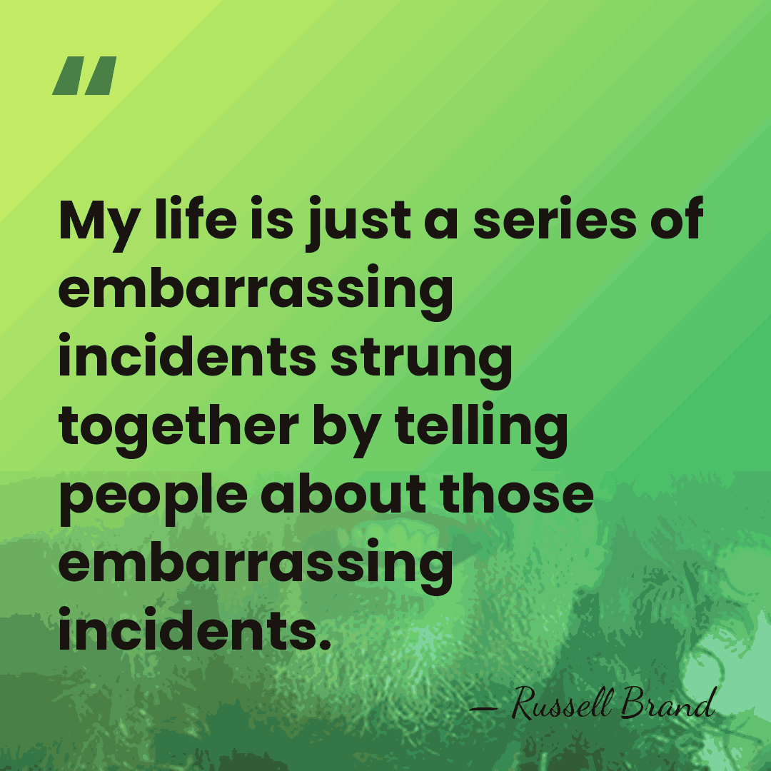 My life is just a series of embarrassing incidents strung together by&hellip; - Russell Brand