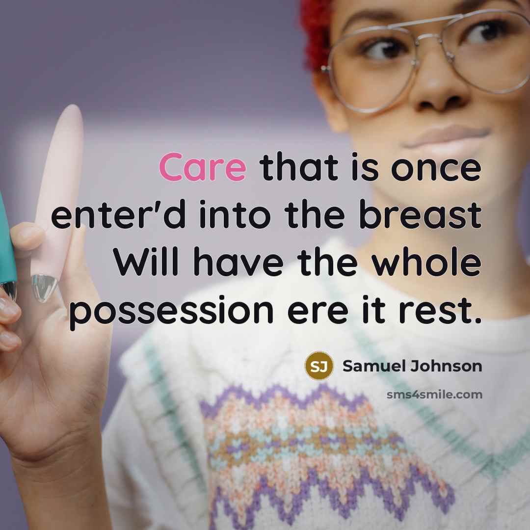 “Care that is once enter'd into the breast Will have…” quote by Samuel Johnson
