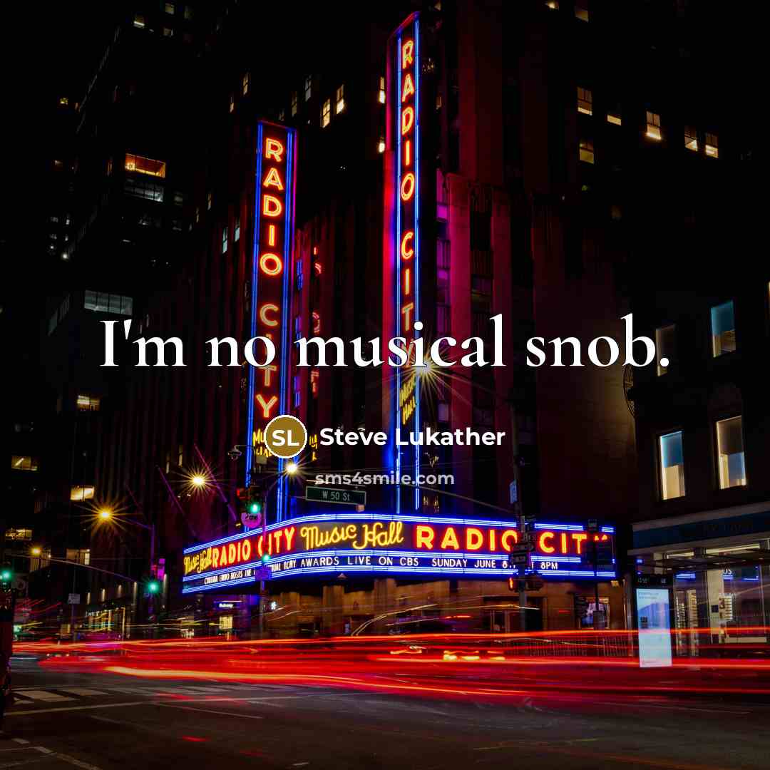 “I'm no musical snob.…” quote by Steve Lukather