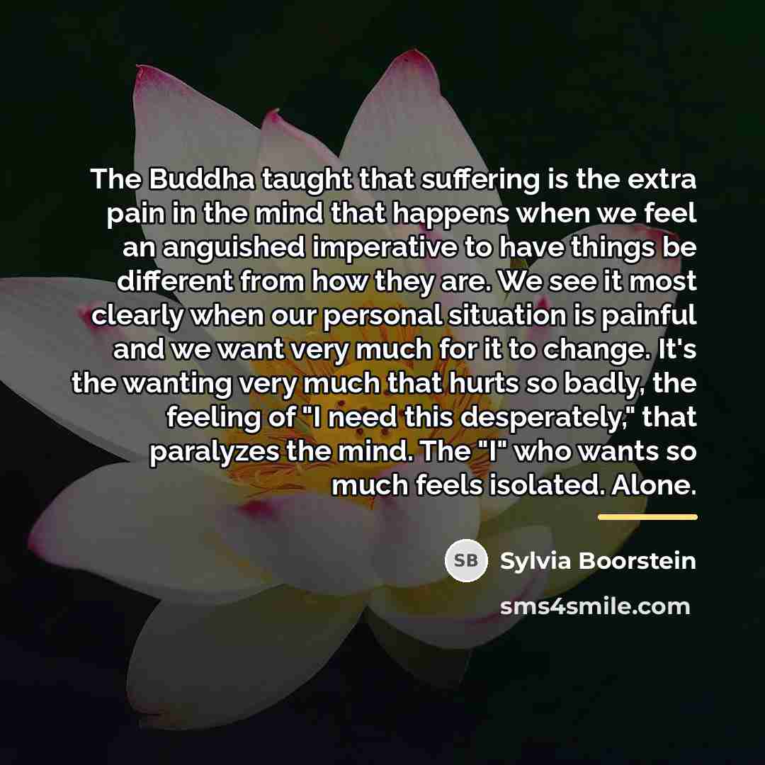 “The Buddha taught that suffering is the extra pain in…” quote by Sylvia Boorstein