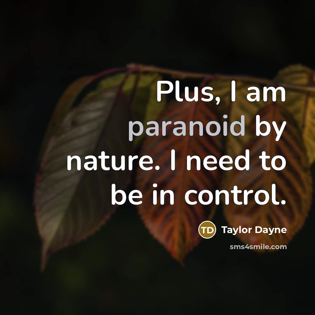 “Plus, I am paranoid by nature. I need to be…” quote by Taylor Dayne