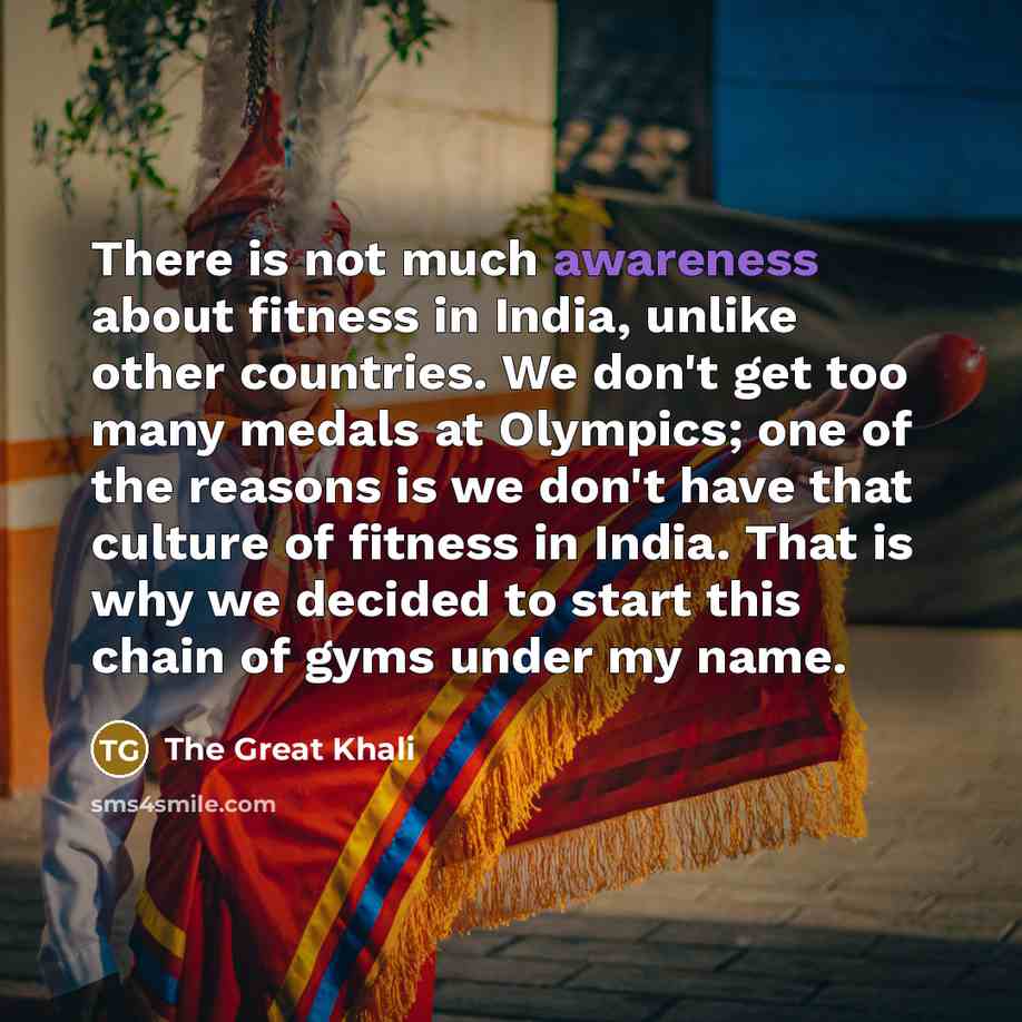 “There is not much awareness about fitness in India, unlike…” quote by The Great Khali