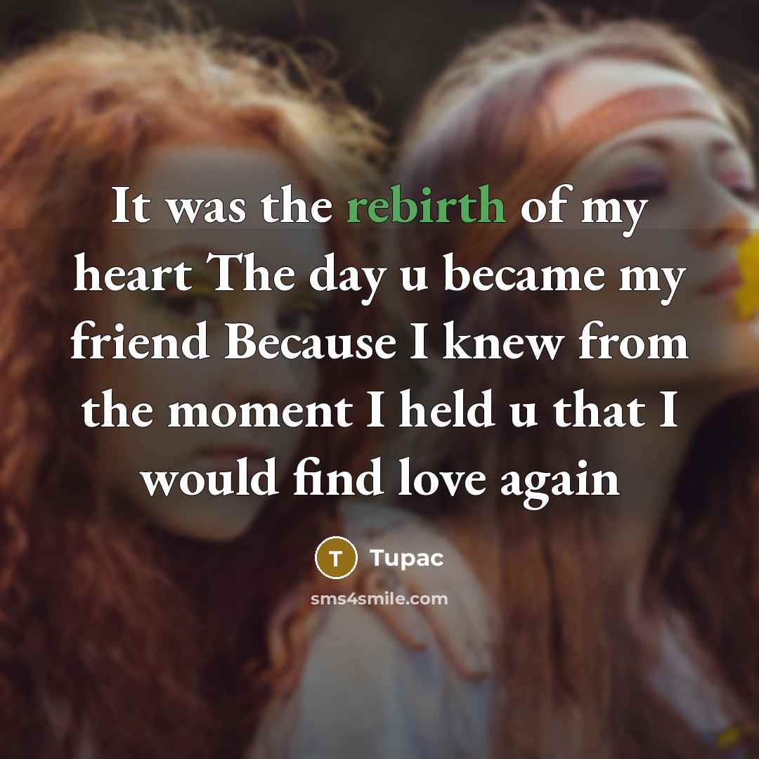 “It was the rebirth of my heart The day u…” quote by Tupac
