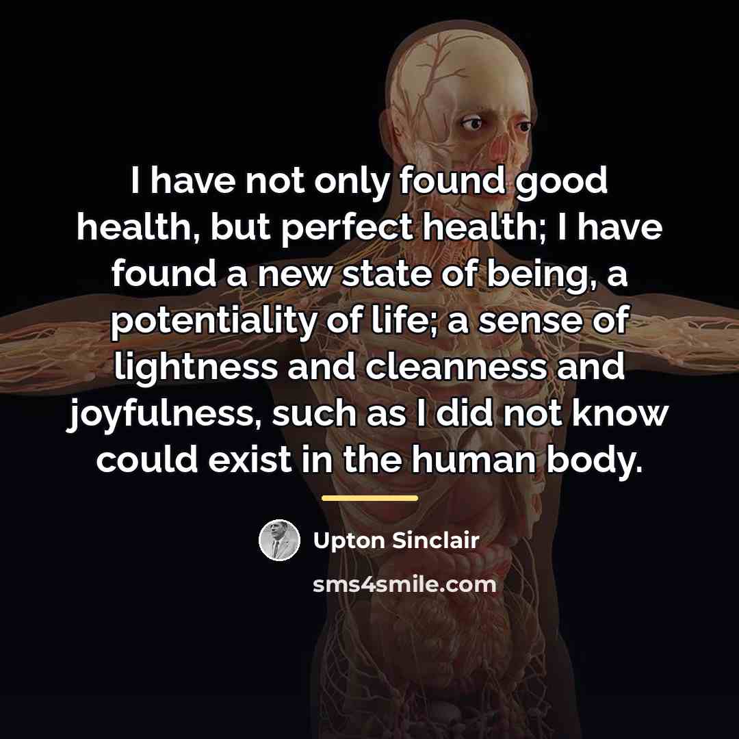 “I have not only found good health, but perfect health;…” quote by Upton Sinclair