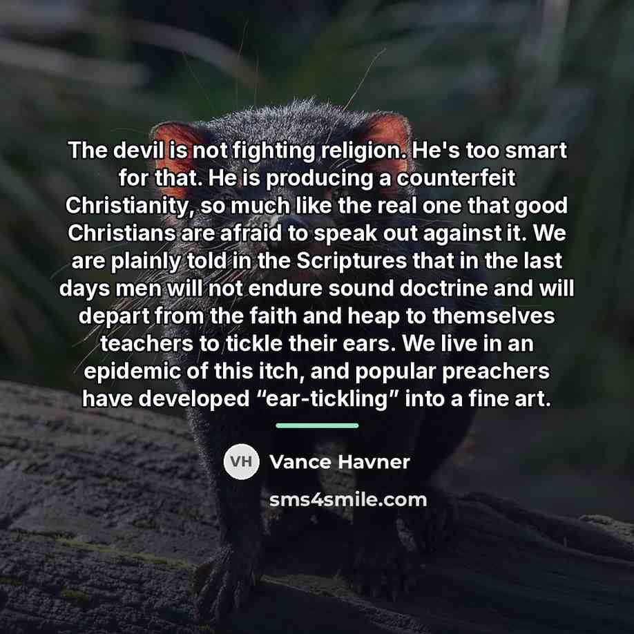 “The devil is not fighting religion. He's too smart for…” quote by Vance Havner