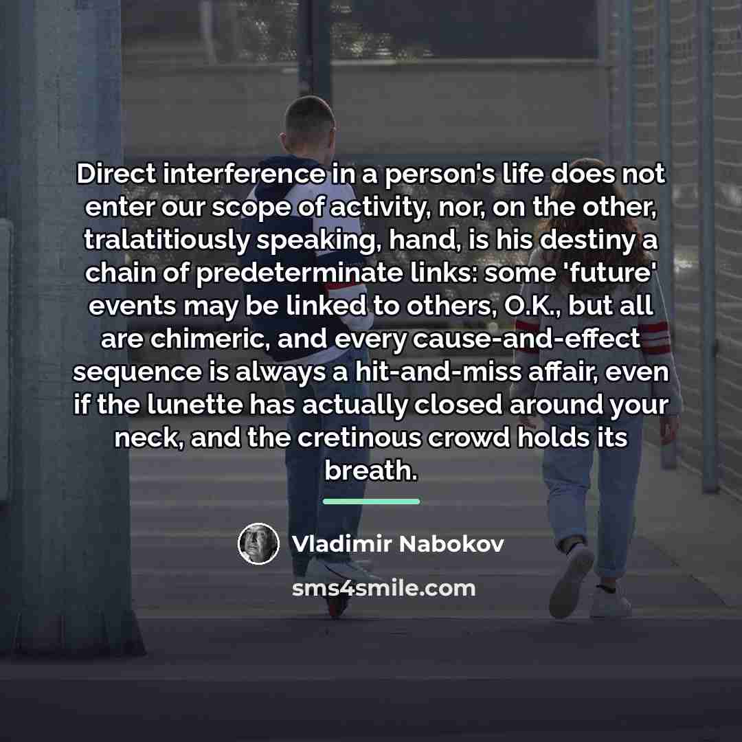 “Direct interference in a person's life does not enter our…” quote by Vladimir Nabokov