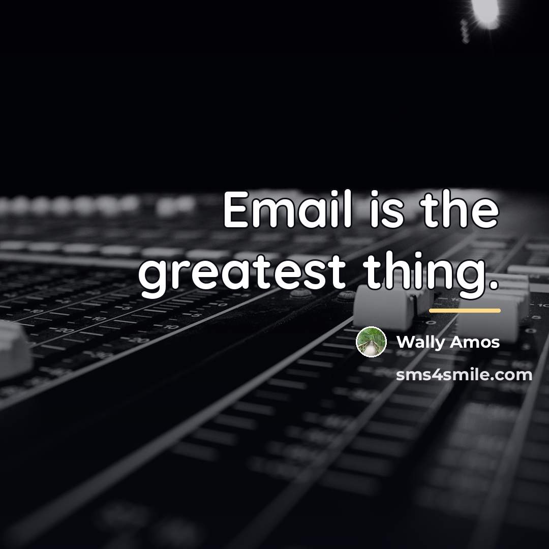 “Email is the greatest thing.…” quote by Wally Amos