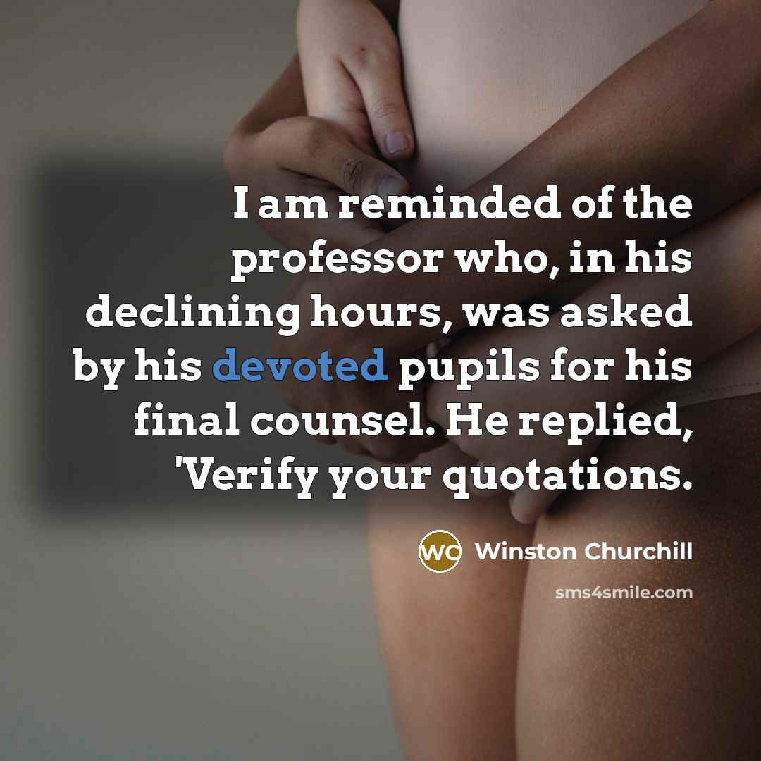 “I am reminded of the professor who, in his declining…” quote by Winston Churchill