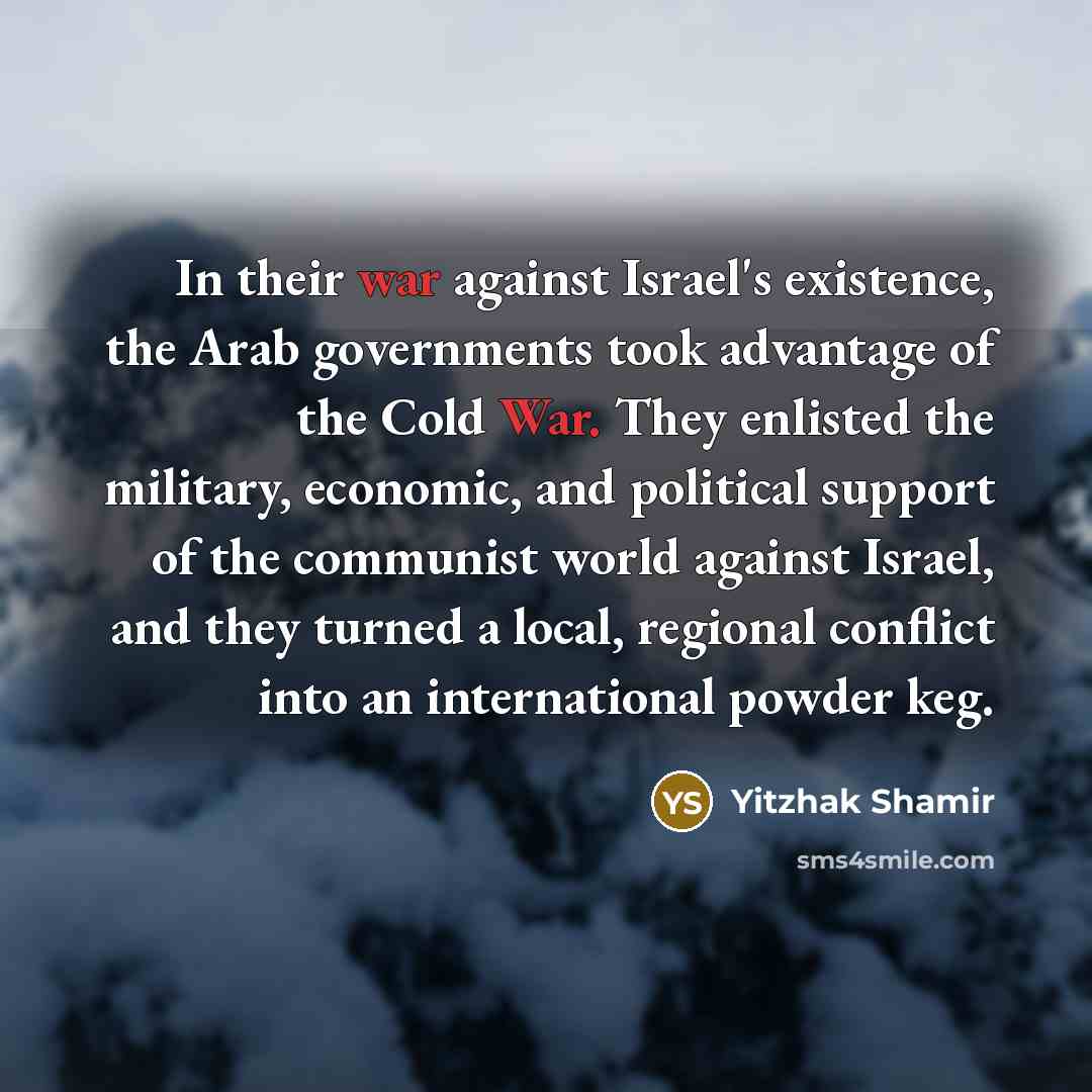 “In their war against Israel's existence, the Arab governments took…” quote by Yitzhak Shamir