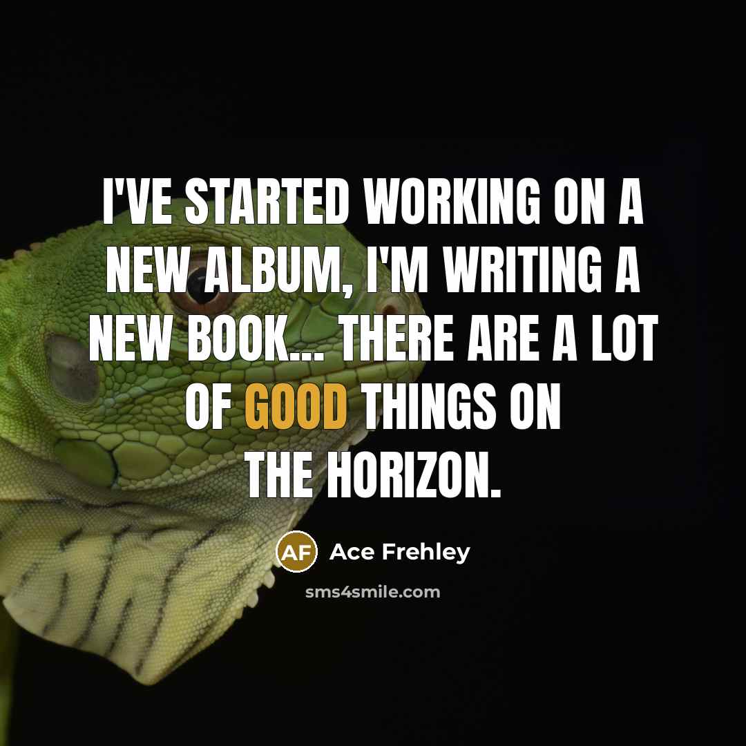 “I've started working on a new album, I'm writing a…” quote by Ace Frehley
