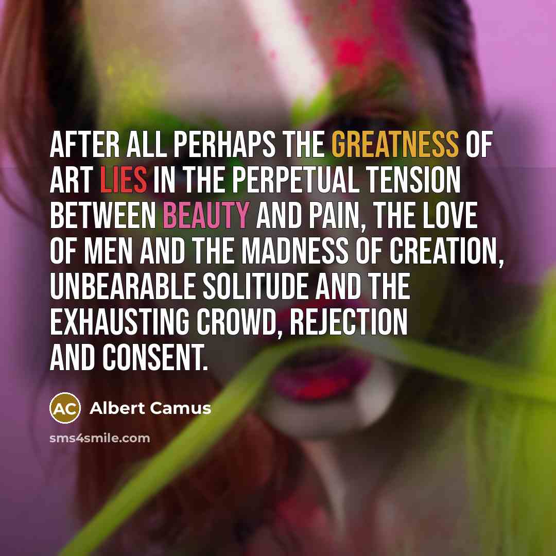 “After all perhaps the greatness of art lies in the…” quote by Albert Camus