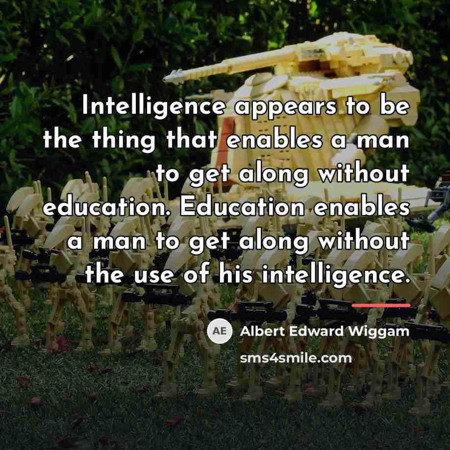 “Intelligence appears to be the thing that enables a man…” quote by Albert Edward Wiggam