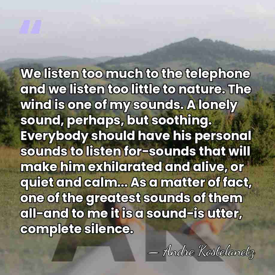 We listen too much to the telephone and we listen too little&hellip; - Andre Kostelanetz