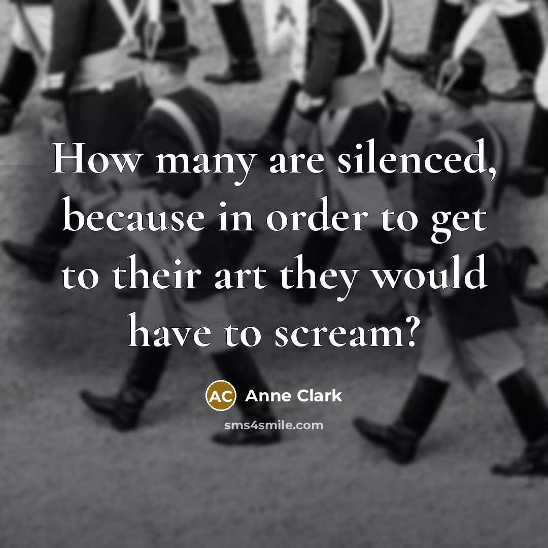 “How many are silenced, because in order to get to…” quote by Anne Clark
