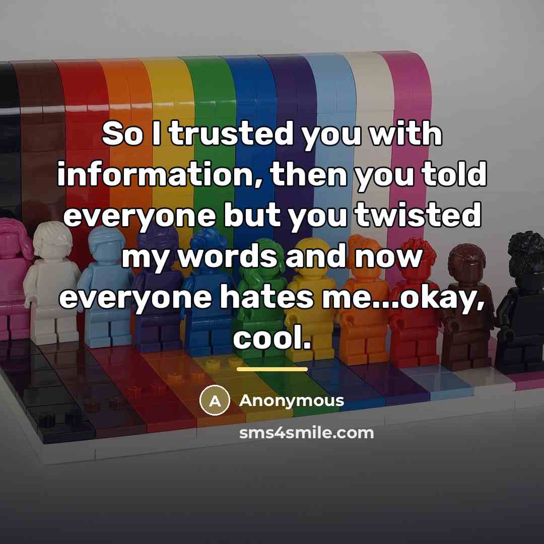 “So I trusted you with information, then you told everyone…” quote by Anonymous