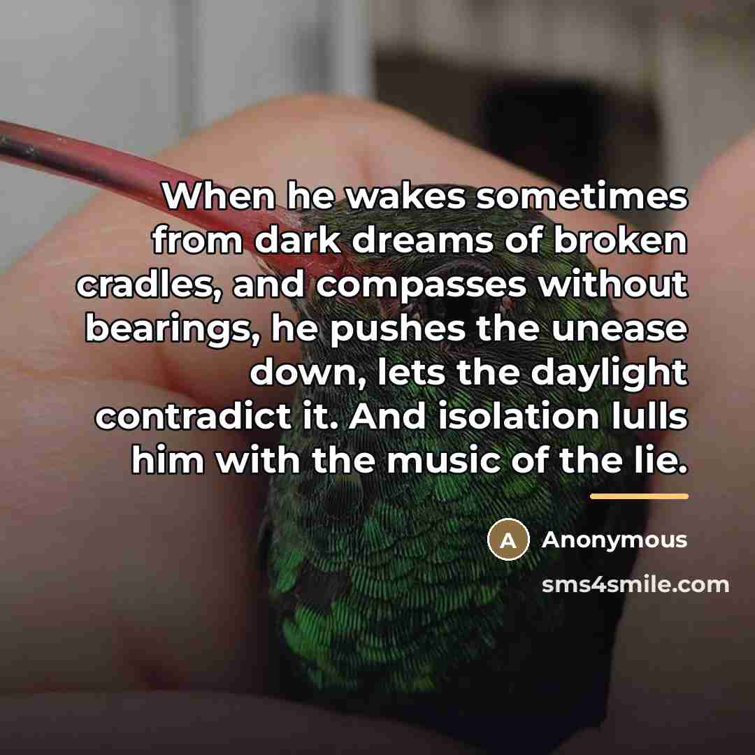 “When he wakes sometimes from dark dreams of broken cradles,…” quote by Anonymous