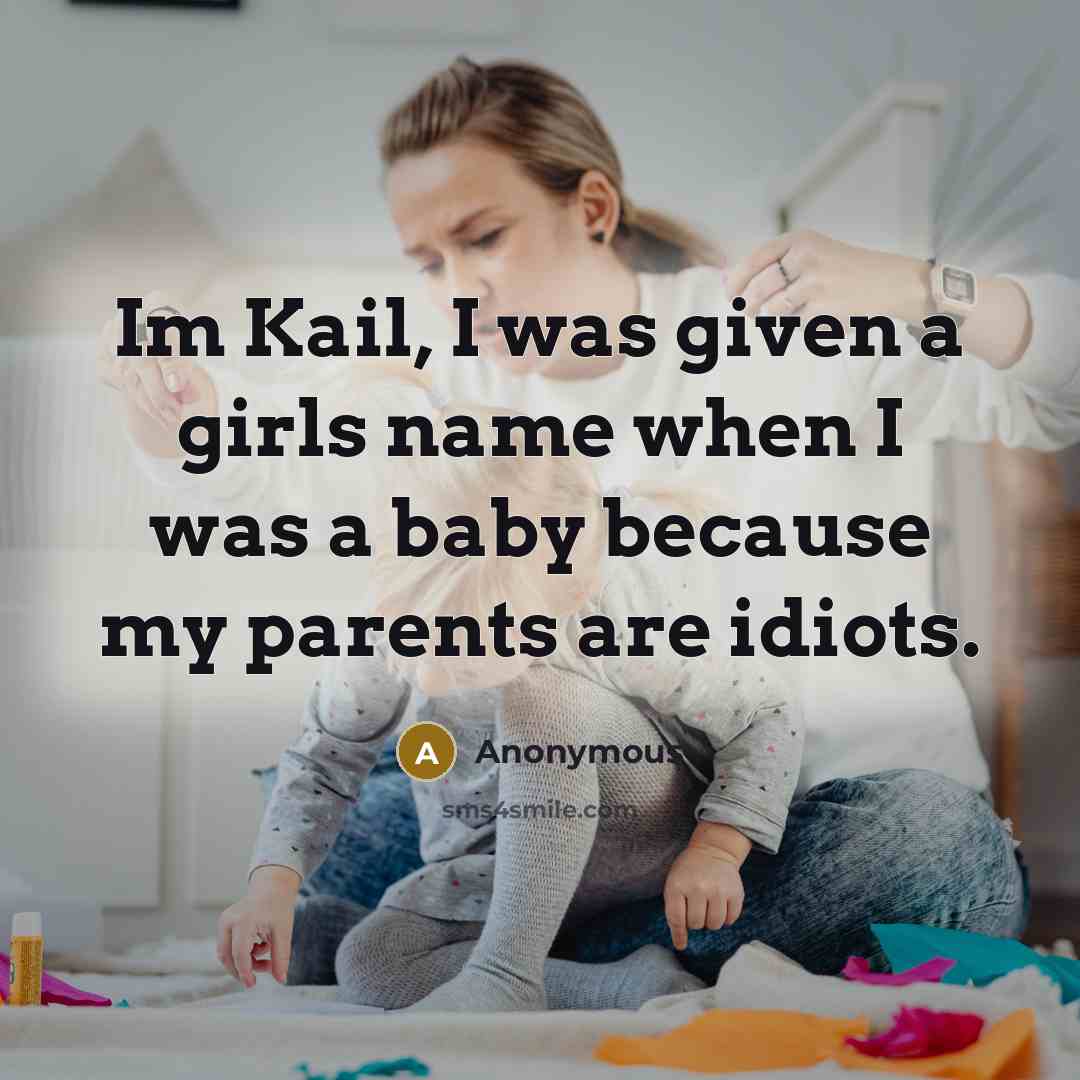“Im Kail, I was given a girls name when I…” quote by Anonymous