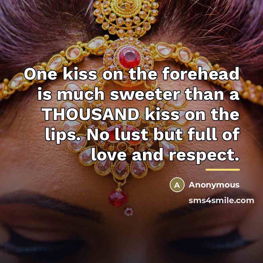 “One kiss on the forehead is much sweeter than a…” quote by Anonymous