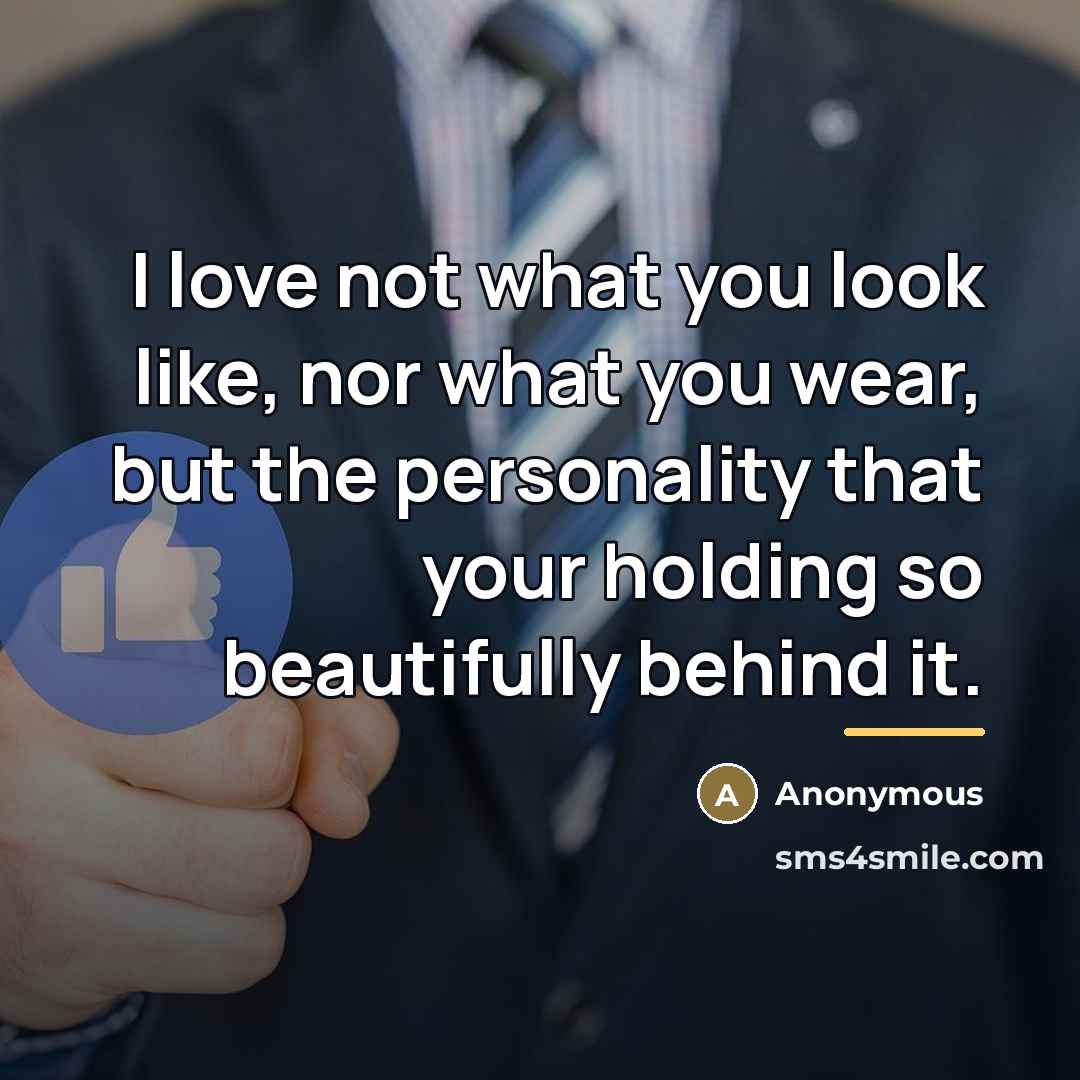 “I love not what you look like, nor what you…” quote by Anonymous