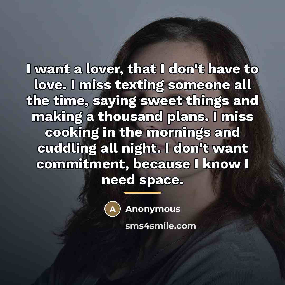 “I want a lover, that I don't have to love.…” quote by Anonymous