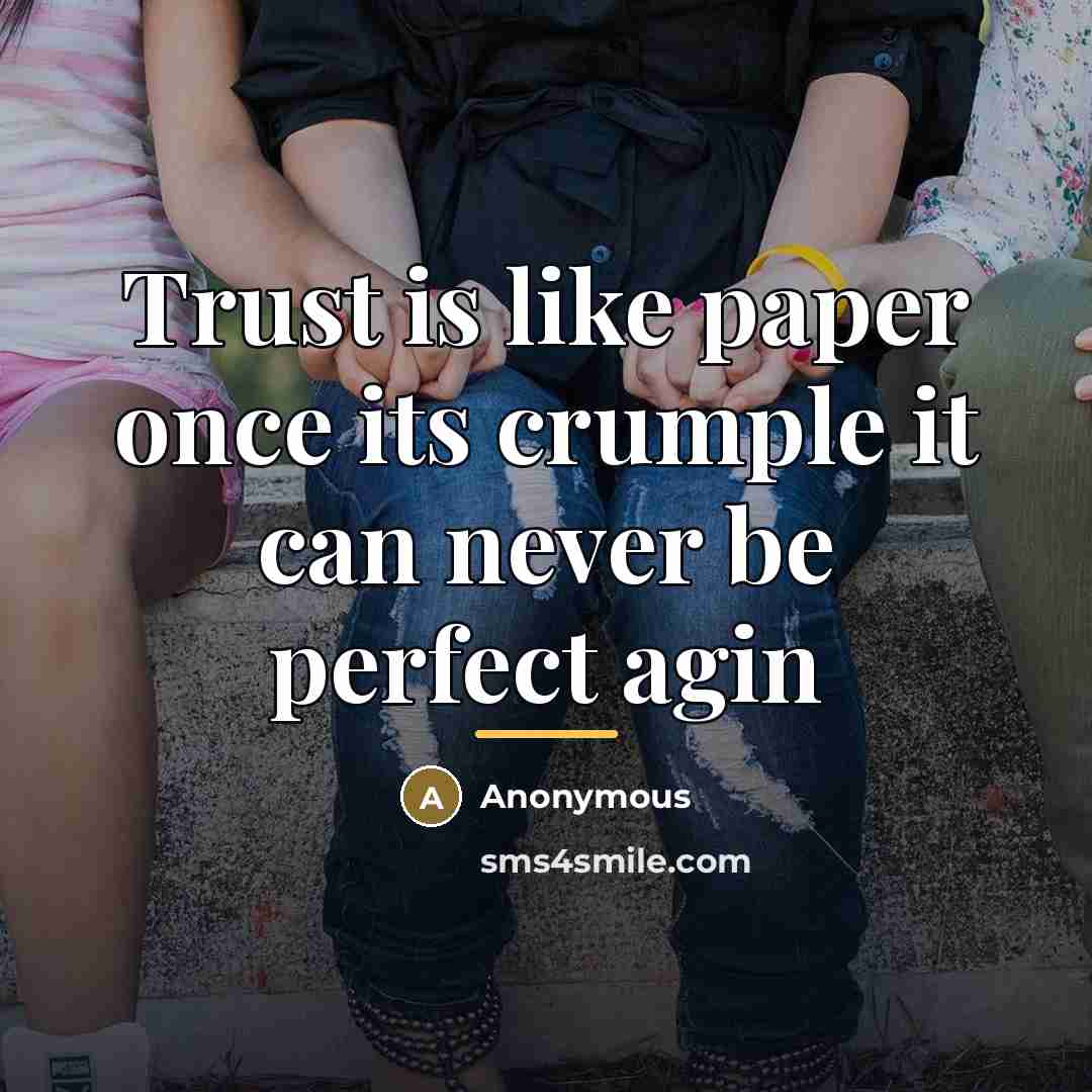 “Trust is like paper once its crumple it can never…” quote by Anonymous