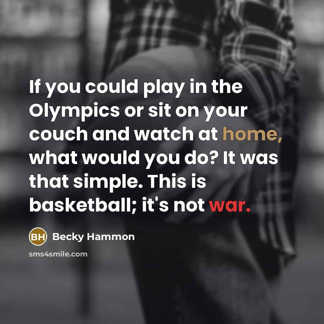 “If you could play in the Olympics or sit on…” quote by Becky Hammon