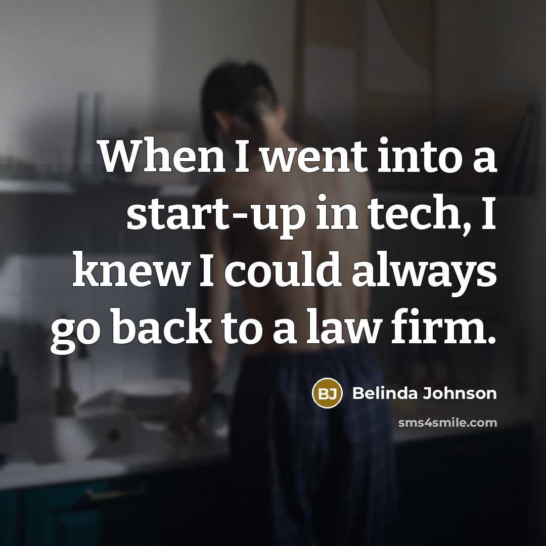 “When I went into a start-up in tech, I knew…” quote by Belinda Johnson