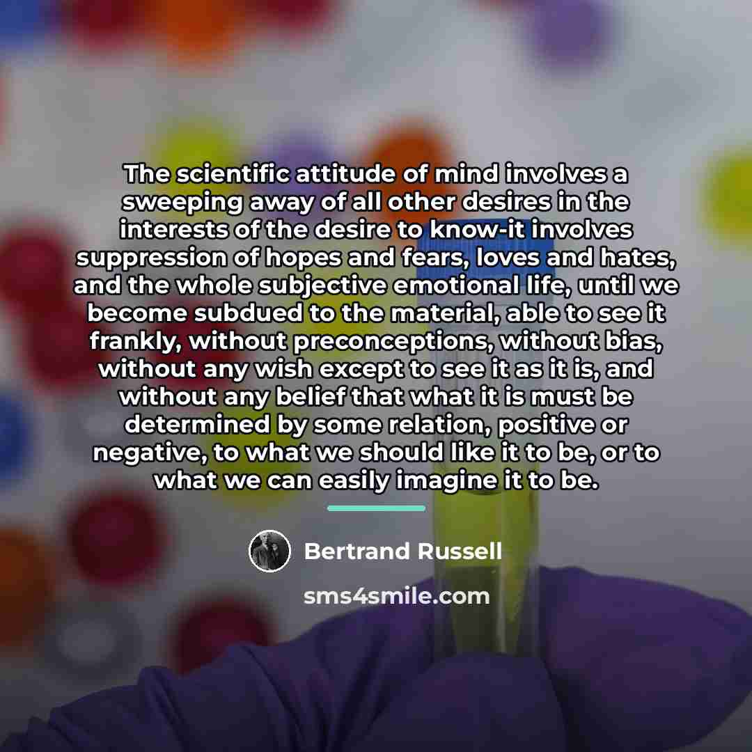 “The scientific attitude of mind involves a sweeping away of…” quote by Bertrand Russell