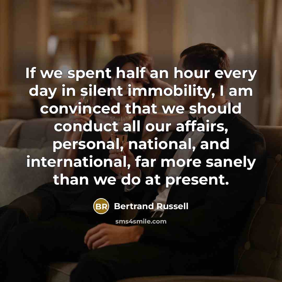 “If we spent half an hour every day in silent…” quote by Bertrand Russell