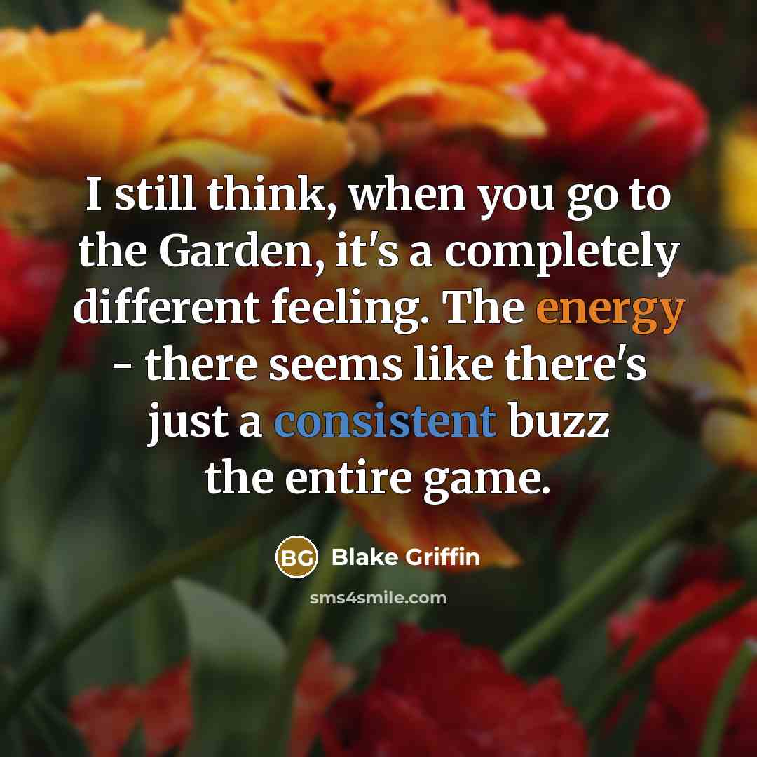 “I still think, when you go to the Garden, it's…” quote by Blake Griffin