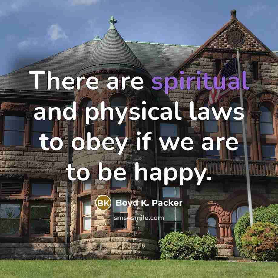 “There are spiritual and physical laws to obey if we…” quote by Boyd K. Packer