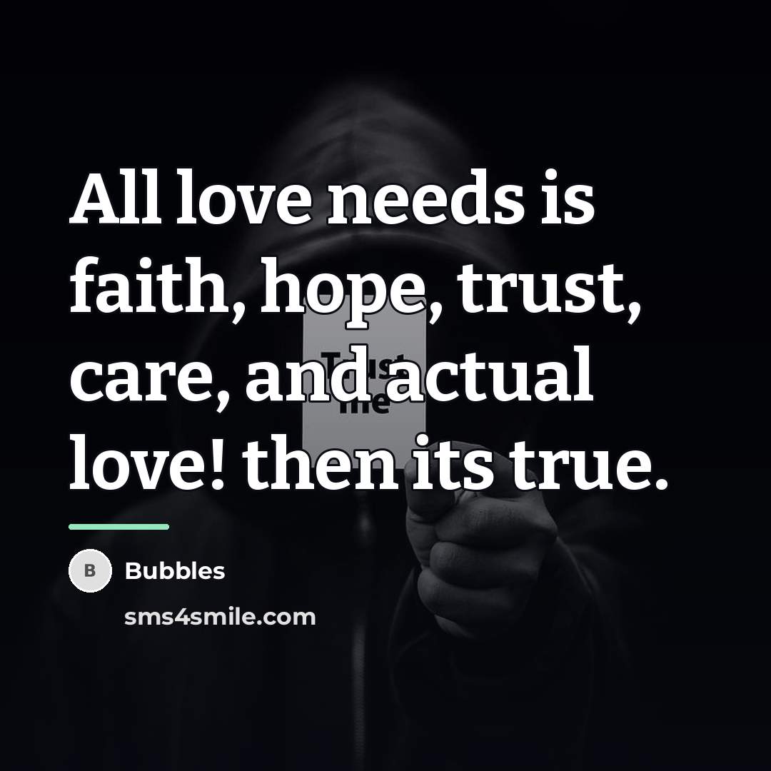 “All love needs is faith, hope, trust, care, and actual…” quote by Bubbles