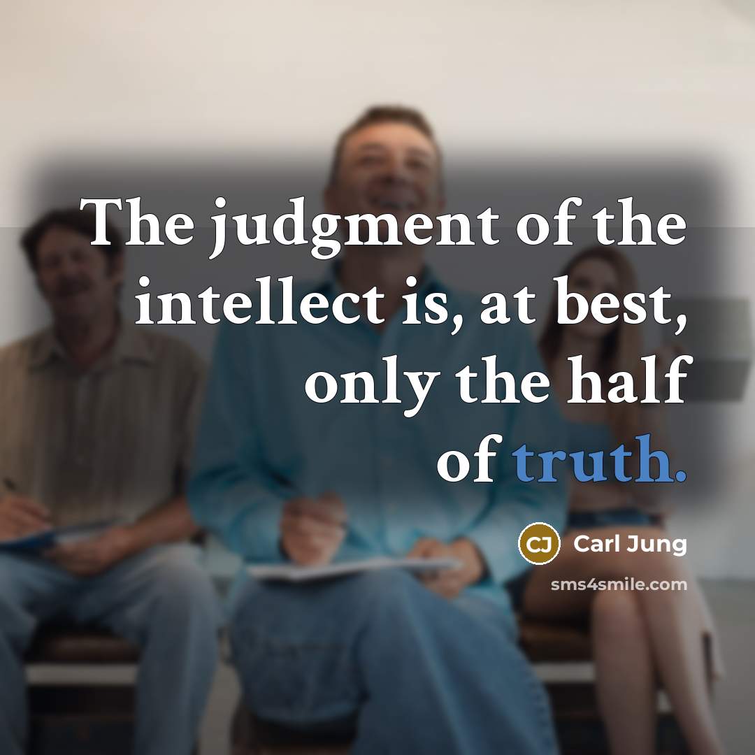 “The judgment of the intellect is, at best, only the…” quote by Carl Jung