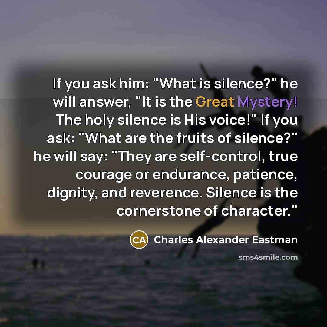 “If you ask him: "What is silence?" he will answer,…” quote by Charles Alexander Eastman