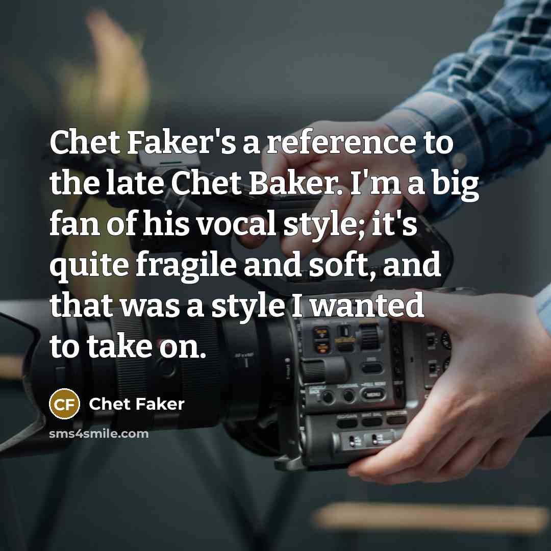 “Chet Faker's a reference to the late Chet Baker. I'm…” quote by Chet Faker