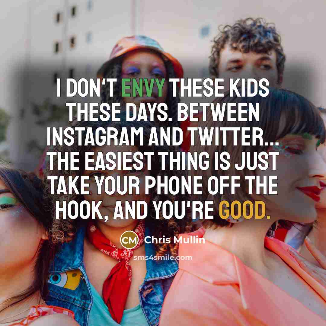 “I don't envy these kids these days. Between Instagram and…” quote by Chris Mullin