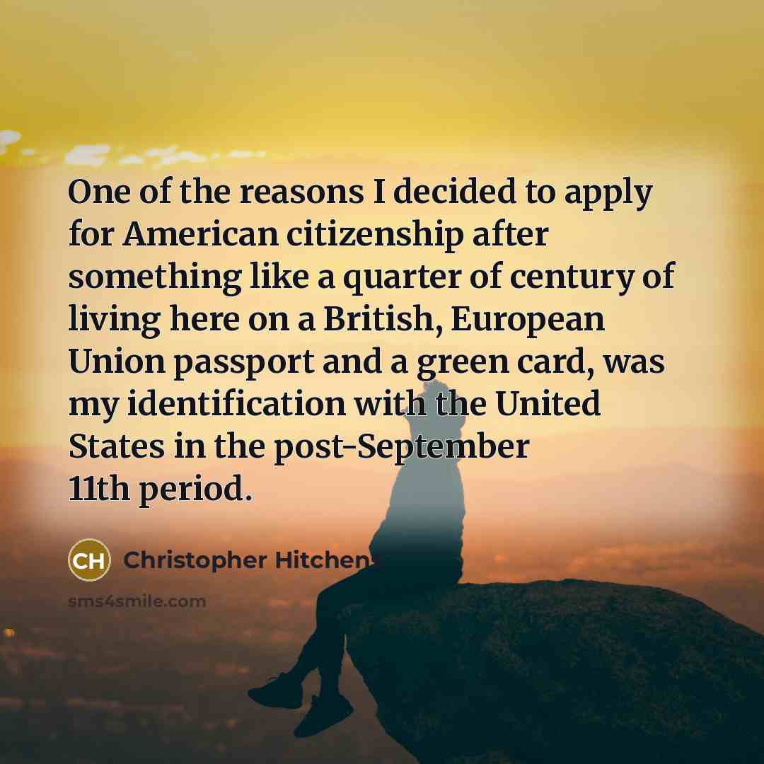 “One of the reasons I decided to apply for American…” quote by Christopher Hitchens