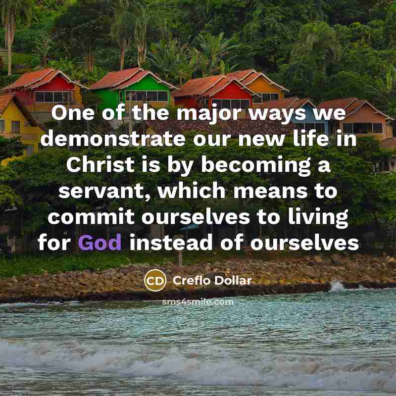 “One of the major ways we demonstrate our new life…” quote by Creflo Dollar